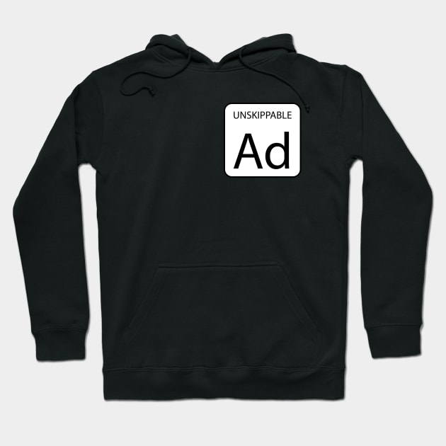 Unskippable Advertisement Hoodie by N1L3SH